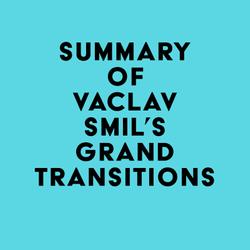 Summary of Vaclav Smil's Grand Transitions