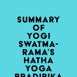 Summary of Yogi Swatmarama's Hatha Yoga Pradipika