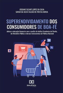 Superendividamento dos Consumidores de Boa-Fé
