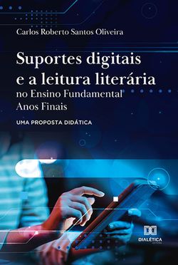Suportes digitais e a leitura literária no Ensino Fundamental Anos Finais: uma proposta didática