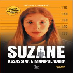 Suzane: assassina e manipuladora - Edição revista e ampliada
