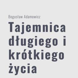 Tajemnica długiego i krótkiego życia