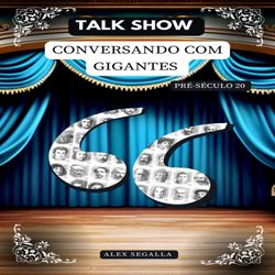 Talk Show - Conversando com Gigantes Vol. 2