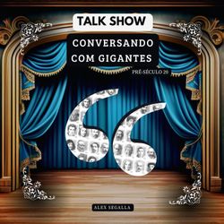 Talk Show - Conversando com Gigantes Vol. 2
