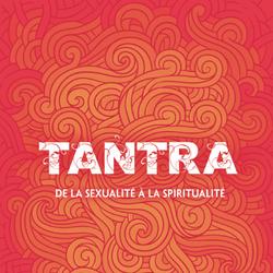 Tantra de la sexualité à la spiritualité