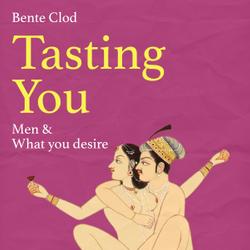 Tasting You: Men & What you desire