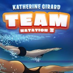 TEAM Natation, tome 3 - Les compétitions provinciales