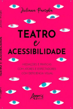 Teatro e acessibilidade: mediações e práticas com atores e espectadores com deficiência visual