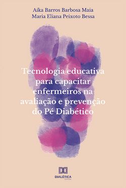 Tecnologia educativa para capacitar enfermeiros na avaliação e prevenção do Pé Diabético