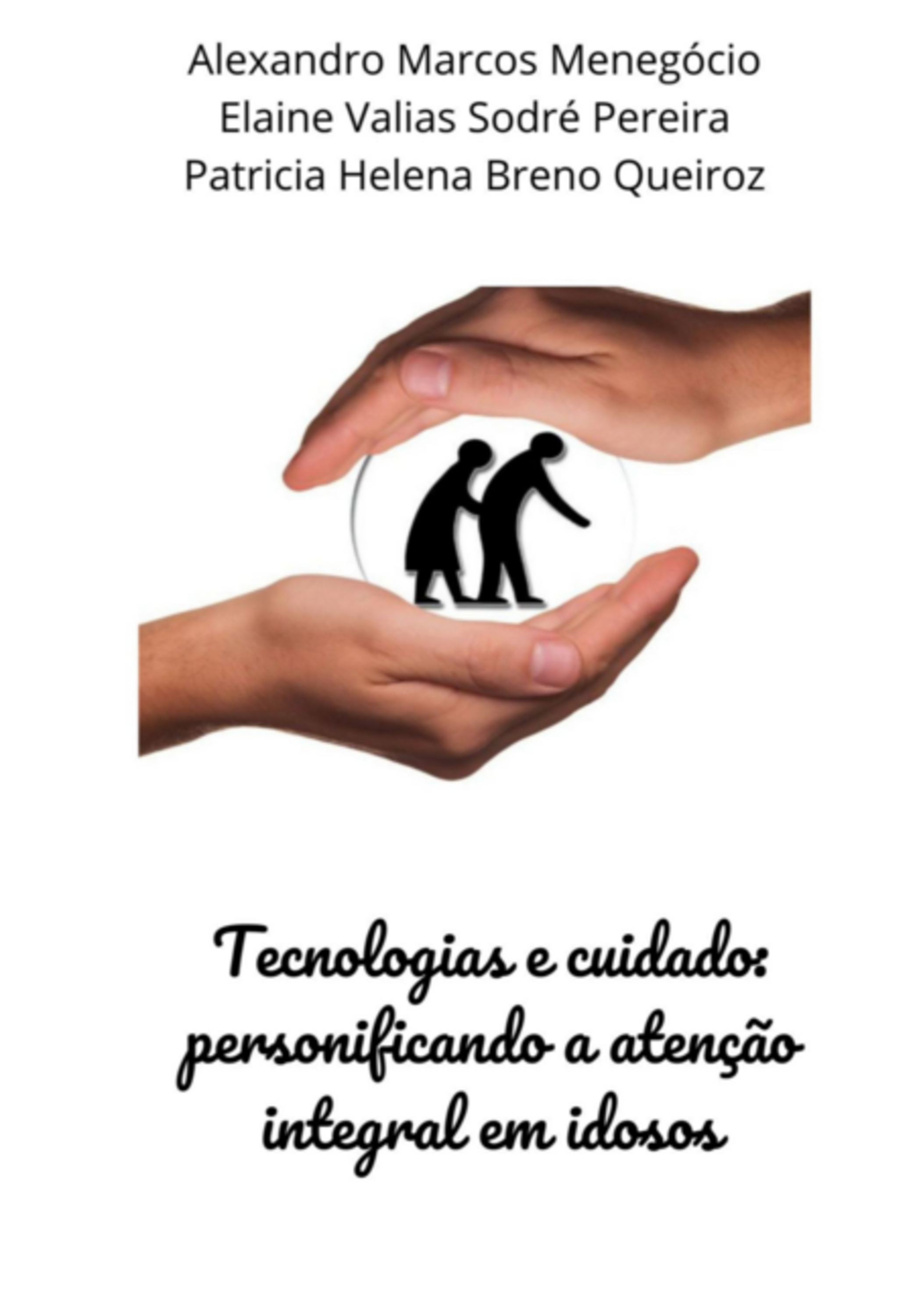 Tecnologias E Cuidado: Personificando A Atenção Integral Em Idosos