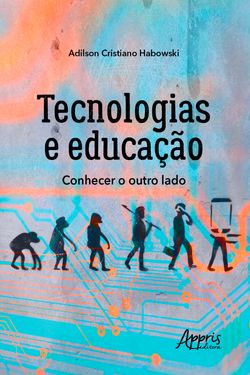 Tecnologias e Educação: Conhecer o Outro Lado