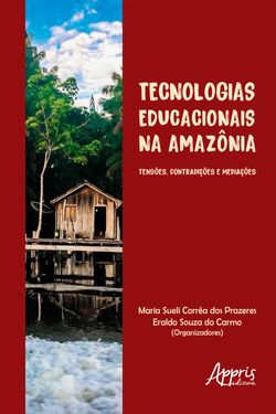 Tecnologias Educacionais na Amazônia: Tensões, Contradições e Mediações