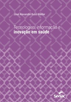 Tecnologias, informação e inovação em saúde