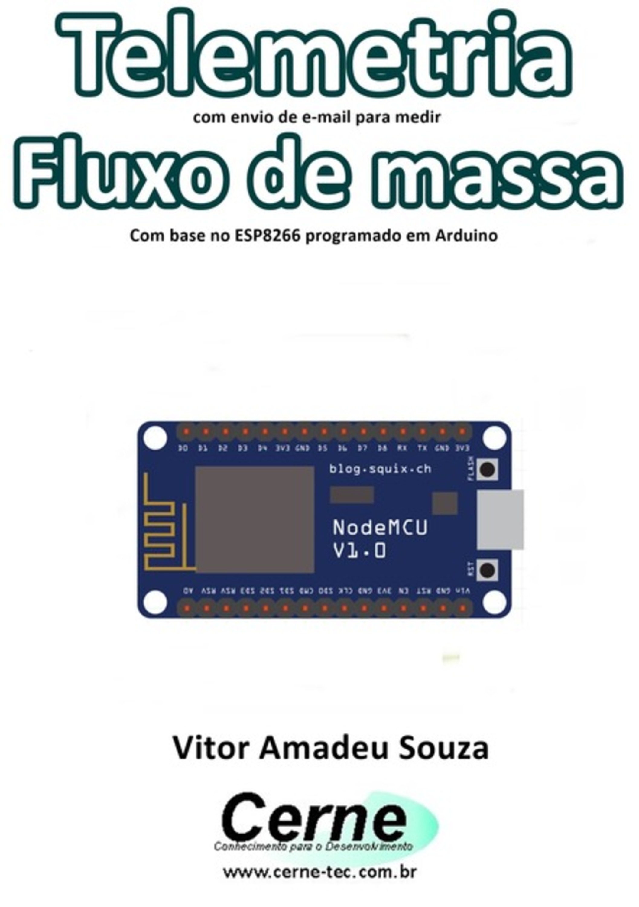 Telemetria Com Envio De E-mail Para Medir Fluxo De Massa Com Base No Esp8266 Programado Em Arduino