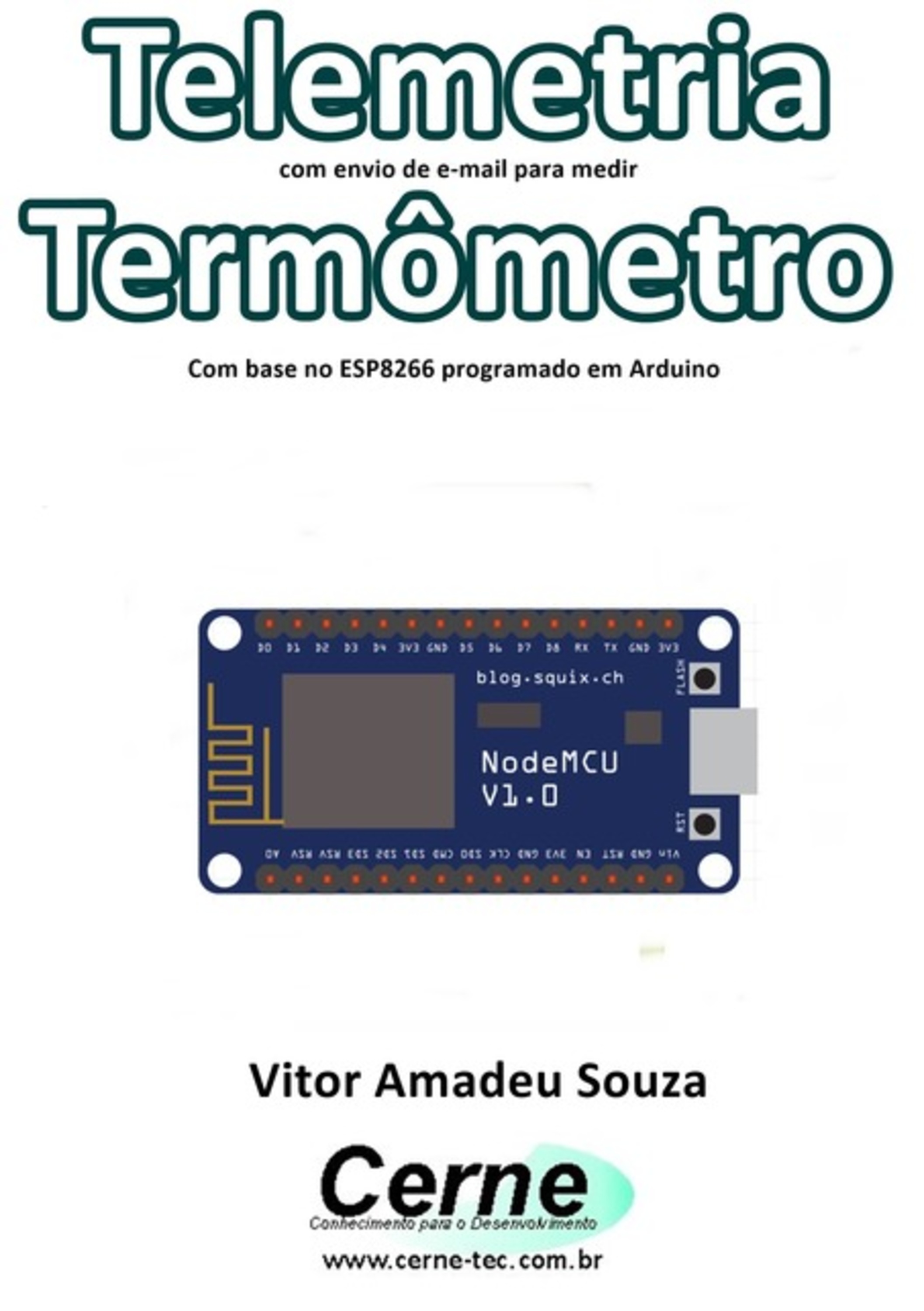 Telemetria Com Envio De E-mail Para Medir Termômetro Com Base No Esp8266 Programado Em Arduino