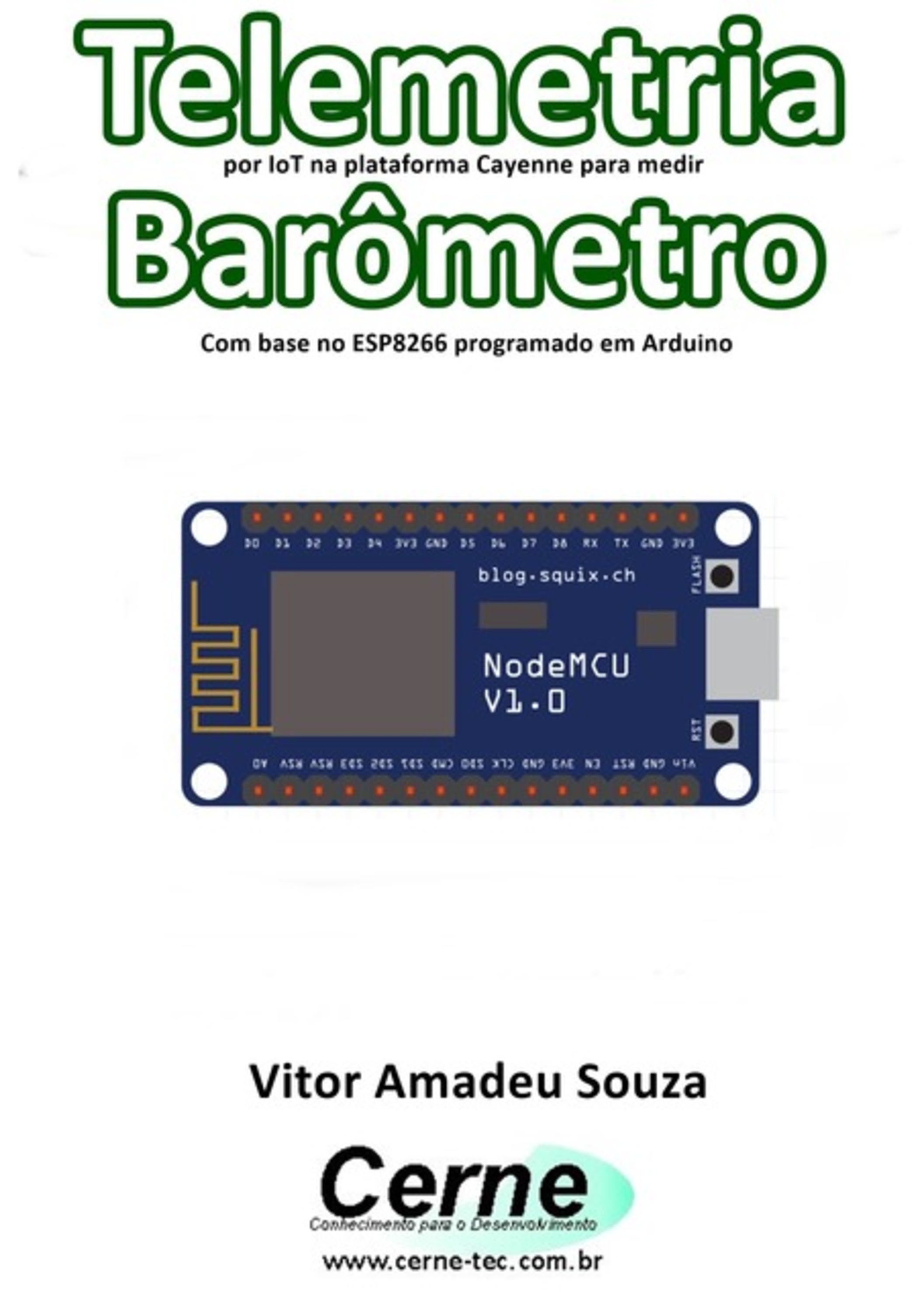 Telemetria Por Iot Na Plataforma Cayenne Para Medir Barômetro Com Base No Esp8266 Programado Em Arduino