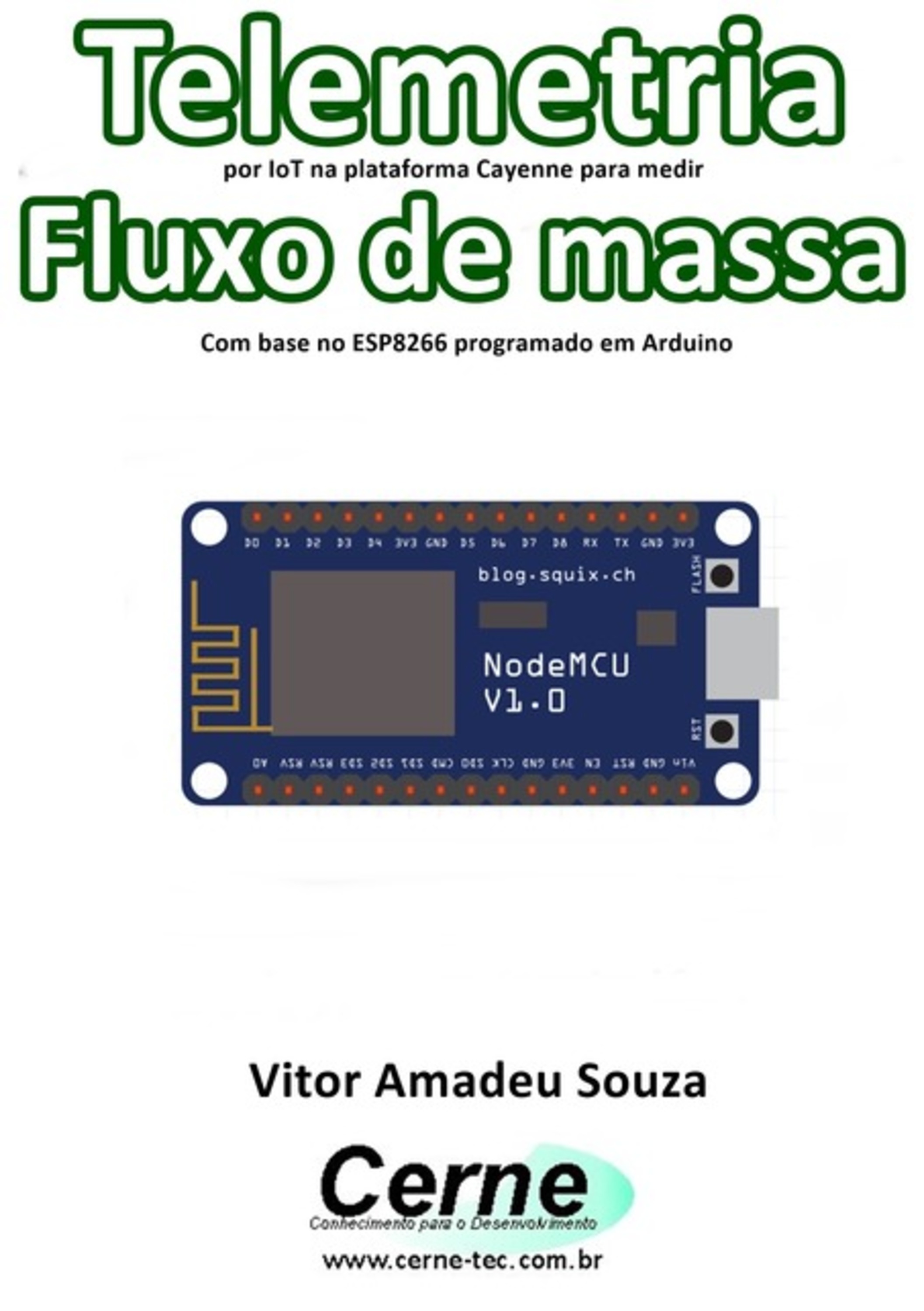 Telemetria Por Iot Na Plataforma Cayenne Para Medir Fluxo De Massa Com Base No Esp8266 Programado Em Arduino