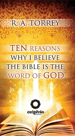 Ten Reasons Why I Believe The Bible Is The Word Of God