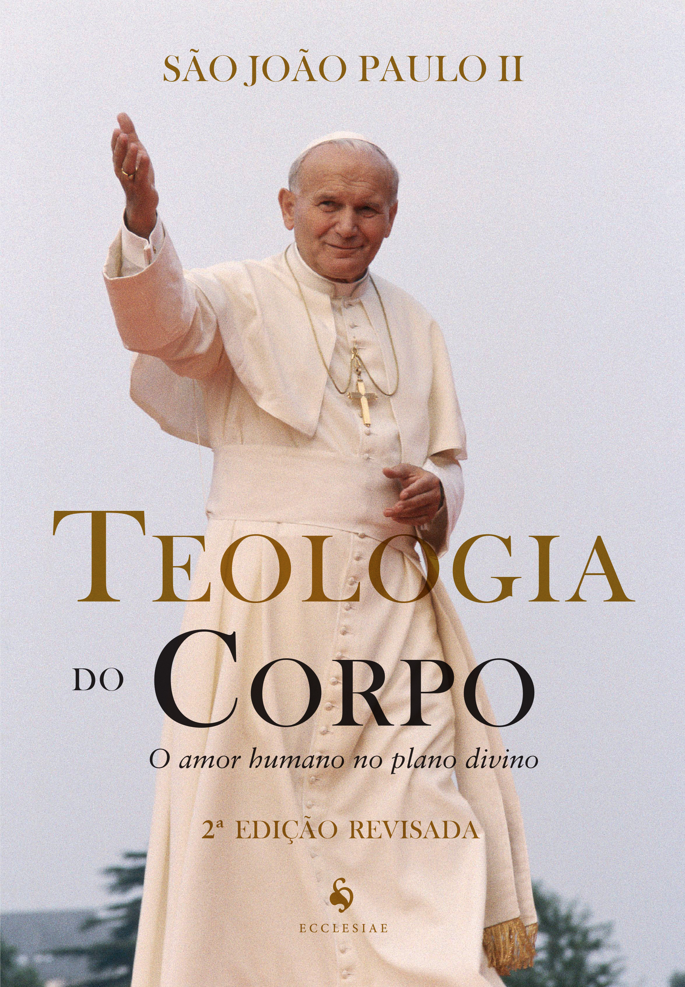 Teologia Do Corpo. O Amor Humano No Plano Divino