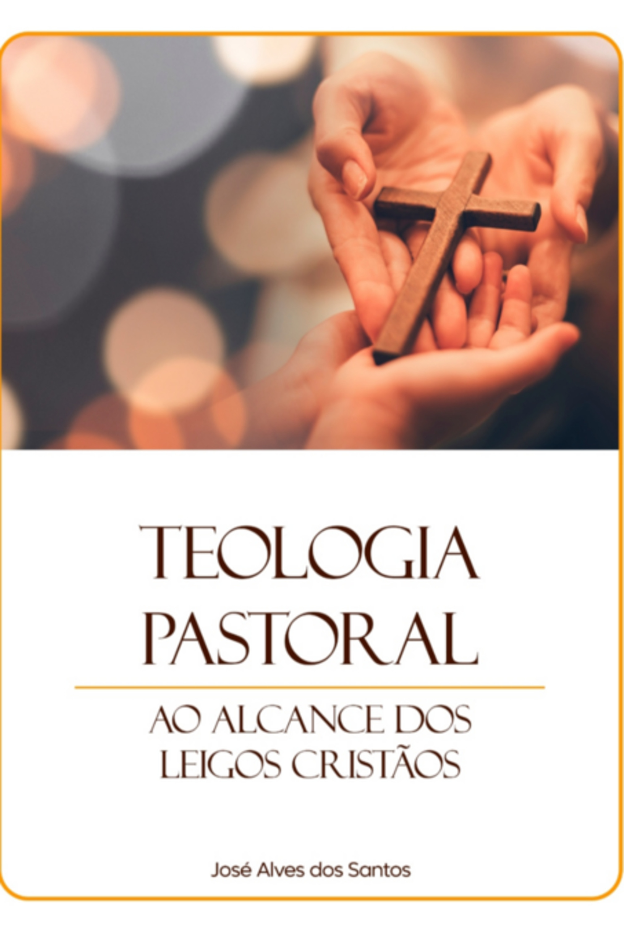 Teologia Pastoral Ao Alcance Dos Leigos Cristãos