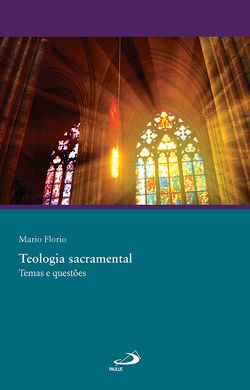 Teologia Sacramental - Temas e Questões