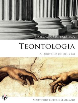 Teologia Sistemática: Teontologia (A Doutrina de Deus Pai)