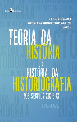 Teoria da História e História da Historiografia Brasileira dos séculos XIX e XX