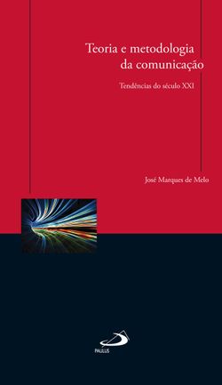 Teoria e metodologia da comunicação