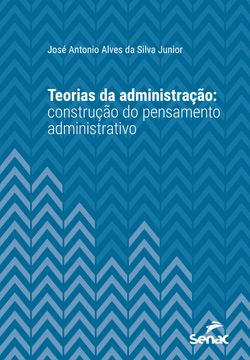 Teorias da administração: construção do pensamento administrativo