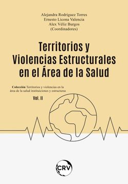 Territorios y violencias estructurales en el área de la salud - VOL. 2