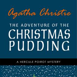 The Adventure of the Christmas Pudding: A Hercule Poirot Short Story (Hercule Poirot Series Book 33)