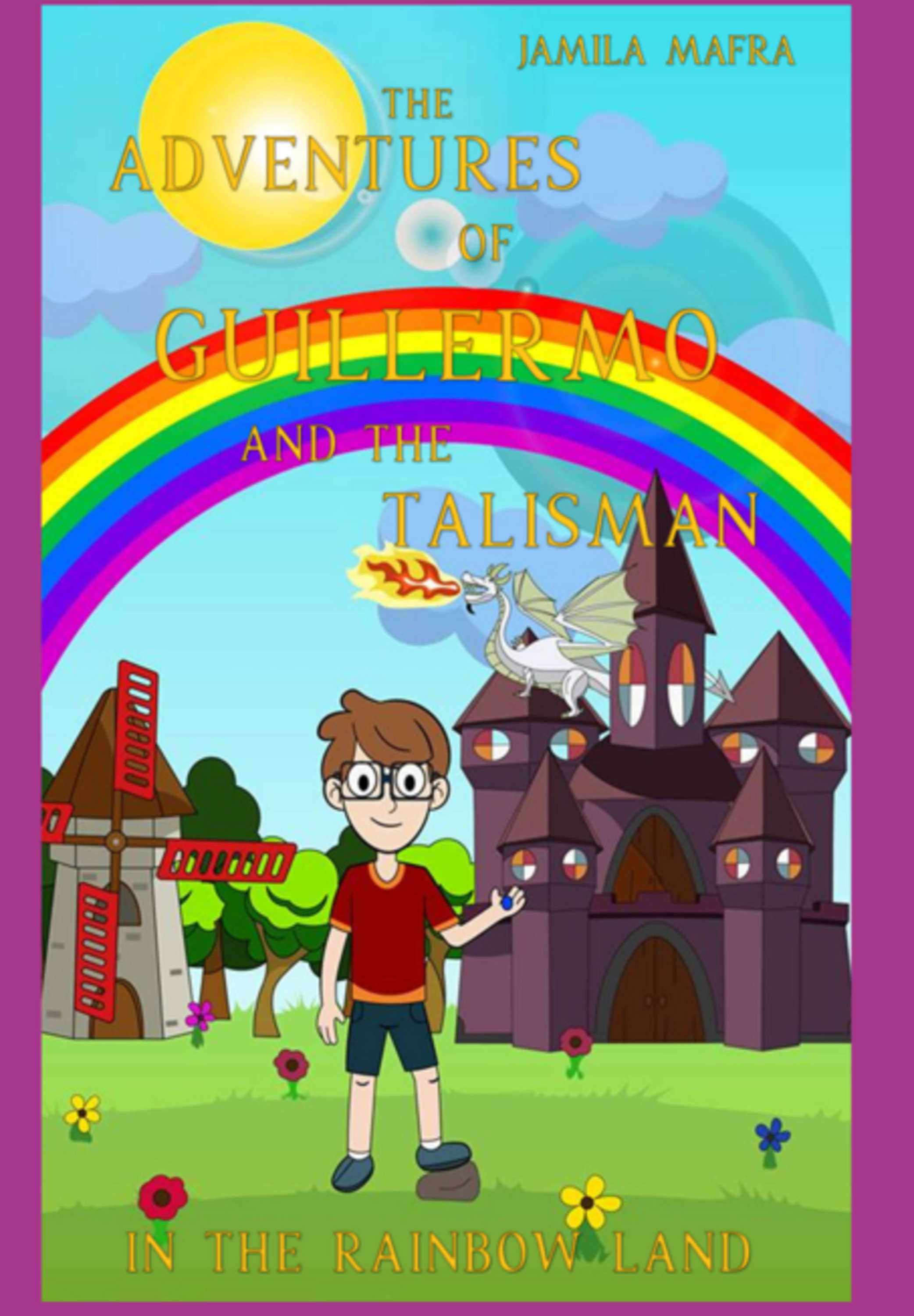 The Adventures Of Guillermo And The Talisman In The Rainbow Land (english Edition)