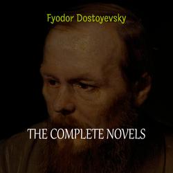 The Complete Novels of Fyodor Dostoyevsky