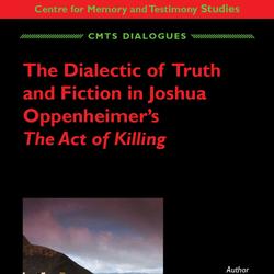 The Dialectic of Truth and Fiction in Joshua Oppenheimer's: The Act of Killing