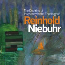 The Doctrine of Humanity in the Theology of Reinhold Niebuhr