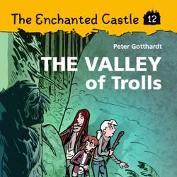 The Enchanted Castle 12 - The Valley of Trolls