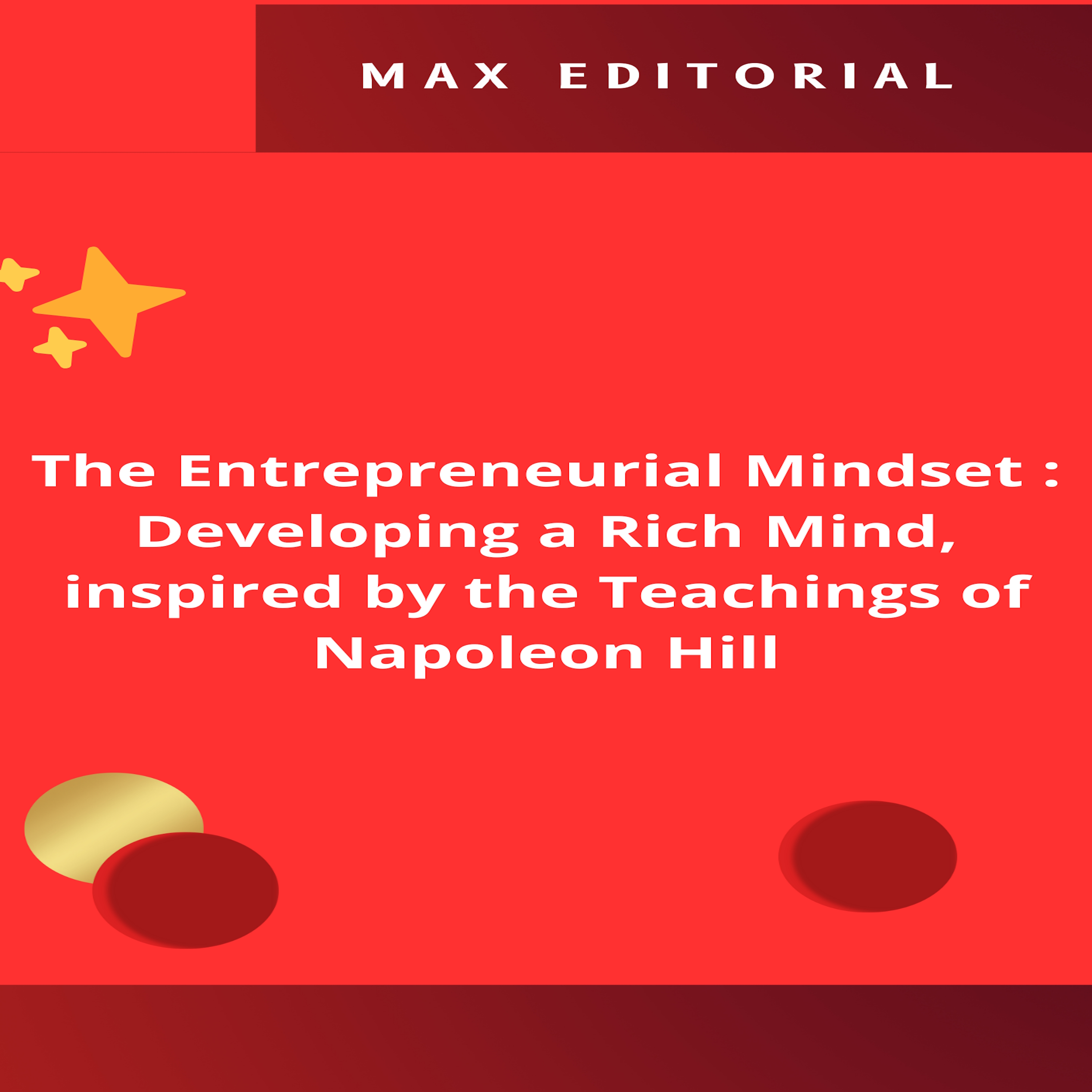 The Entrepreneurial Mindset : Developing a Rich Mind, inspired by the Teachings of Napoleon Hill.