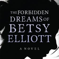 The Forbidden Dreams of Betsy Elliott