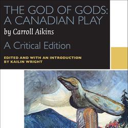 The God of Gods: A Canadian Play