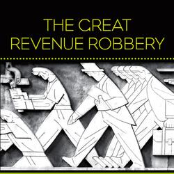The Great Revenue Robbery