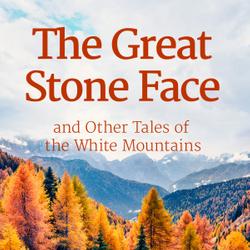 The Great Stone Face and Other Tales of the White Mountains