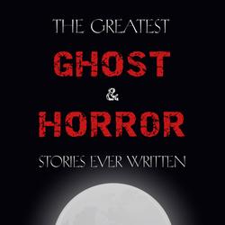 The Greatest Ghost and Horror Stories Ever Written: volume 2 (30 short stories)