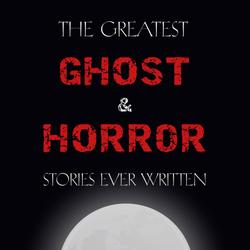 The Greatest Ghost and Horror Stories Ever Written: volume 5 (30 short stories)