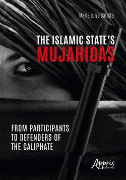 The Islamic State's Mujahidas: From Participants To Defenders Of The Caliphate
