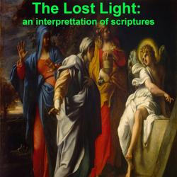 The Lost Light: An Interpretation of Ancient Scriptures