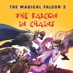 The Magical Falcon 2 - The Falcon in Chains