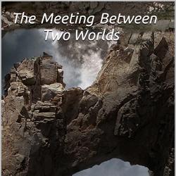 The meeting between two worlds