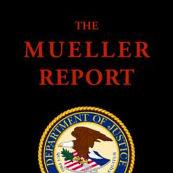 The Mueller Report: Final Special Counsel Report of President Donald Trump and Russia Collusion