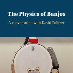 The Physics of Banjos - A Conversation with David Politzer