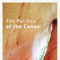 The Politics of the Canoe